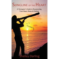 Songline of the Heart: A Navigator's Guide to Resurrecting Your Heart, Home & Habitat