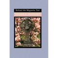 Behind the Magnolia Tree