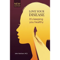 Love Your Disease: It's keeping you healthy