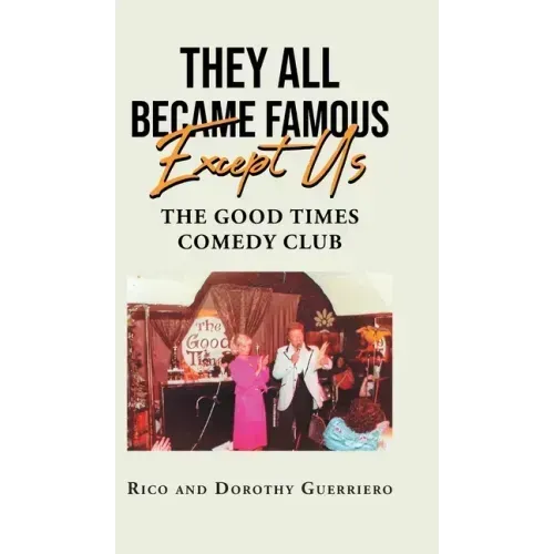 They All Became Famous Except Us: Good Times Comedy Club