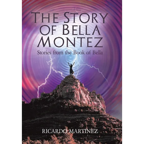 The Story of Bella Montez: Stories from the Book of Bella