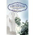 With Eager Hands The Life of Elizabeth Coleman White