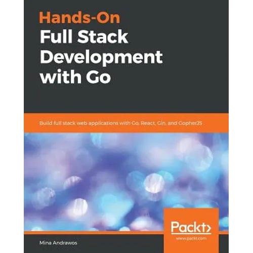 Hands-On Full-Stack Development with Go