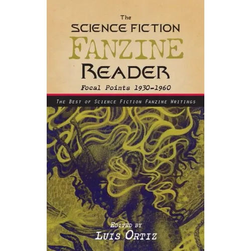 ﻿﻿﻿The Science Fiction Fanzine Reader: Focal Points 1930 - 1960