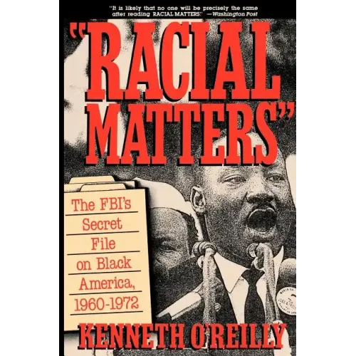 Racial Matters: The FBI's Secret File on Black America, 1960-1972