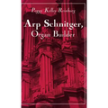 Arp Schnitger, Organ Builder: Catalyst for the Centuries