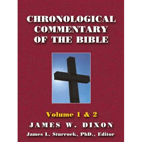 Chronological Commentary of the Bible: A Guide for Understanding the Scriptures Volume 1 & 2