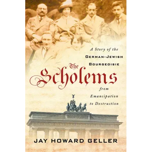 The Scholems: A Story of the German-Jewish Bourgeoisie from Emancipation to Destruction