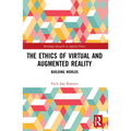 The Ethics of Virtual and Augmented Reality: Building Worlds