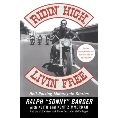 Ridin' High, Livin' Free: Hell-Raising Motorcycle Stories