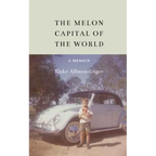 The Melon Capital of the World: A Memoir - Hardcover