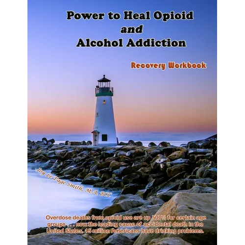 Power to Heal Opioid and Alcohol Addiction: Recovery Workbook