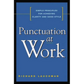 Punctuation at Work: Simple Principles for Achieving Clarity and Good Style