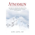 Atmamun: The path to achieving the bliss of the Himalayan Swamis. And the freedom of a living God.