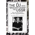 The DJ Who "Brought Down" the USSR: The Life and Legacy of Seva Novgorodsev