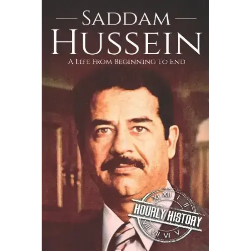 Saddam Hussein: A Life From Beginning to End