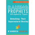 Raising Prophets & Prophetic Types: A Resource Handbook
