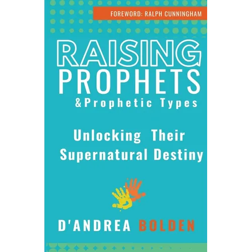 Raising Prophets & Prophetic Types: A Resource Handbook