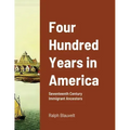 Four Hundred Years in America: Seventeenth Century Immigrant Ancestors