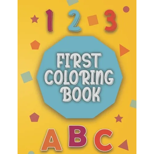First Coloring Book: Baby coloring book 1 year old Baby Coloring activity and learning book for toddlers.