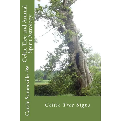 Celtic Tree and Animal Spirit Astrology: Celtic Tree Signs