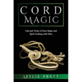 CORD Magic: Tips and Tricks of Knot Magic and Spell Crafting with Fiber