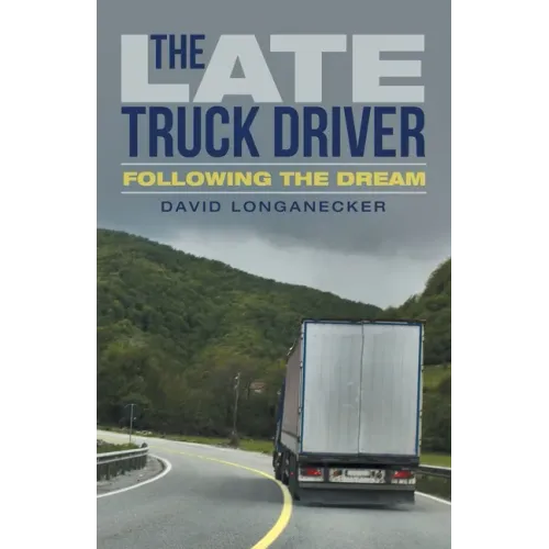The Late Truck Driver: Following the Dream