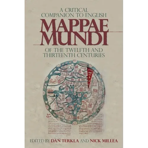 A Critical Companion to English Mappae Mundi of the Twelfth and Thirteenth Centuries
