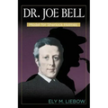 Dr. Joe Bell: Model for Sherlock Holmes