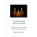 A Rosicrusian Mystic's Prayer: interpretation of the esoteric meanings of The 23rd Psalm and The Lord's Prayer