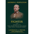 Andrew J. Poppleton: FIGHTER for Omaha City, the Union Pacific Railroad, and Chief Standing Bear - Paperback