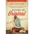 Raising an Original: Parenting Each Child According to Their Unique God-Given Temperament