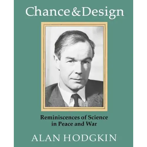 Chance & Design: Reminiscences of Science in Peace and War
