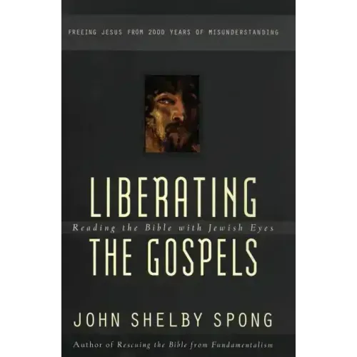 Liberating the Gospels: Reading the Bible with Jewish Eyes