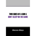Two Sides of a Gun & Don't Sleep on the Game