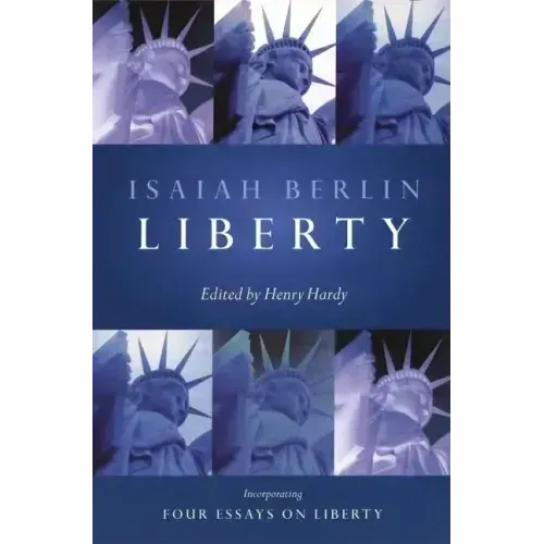 Liberty: Incorporating Four Essays on Liberty