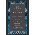 The Soul of Things or Psychometric - Researches and Discoveries