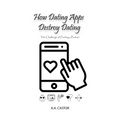 How Dating Apps Destroy Dating - The Challenge of Finding a Partner