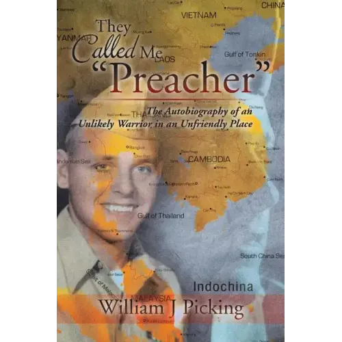 They Called Me "Preacher": The Autobiography of an Unlikely Warrior in an Unfriendly Place