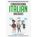 Conversational Italian Dialogues: Over 100 Italian Conversations and Short Stories