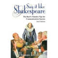 Say It like Shakespeare: The Bard's Timeless Tips for Communication Success
