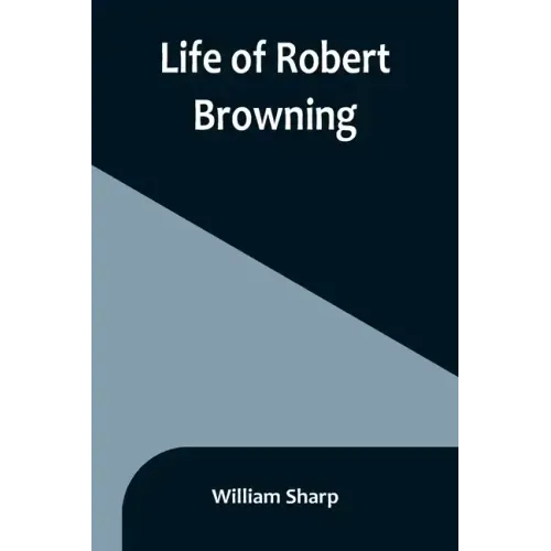 Life of Robert Browning