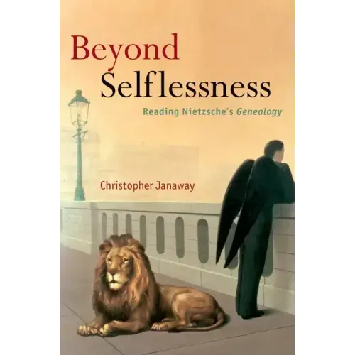 Beyond Selflessness: Reading Nietzsche's Genealogy