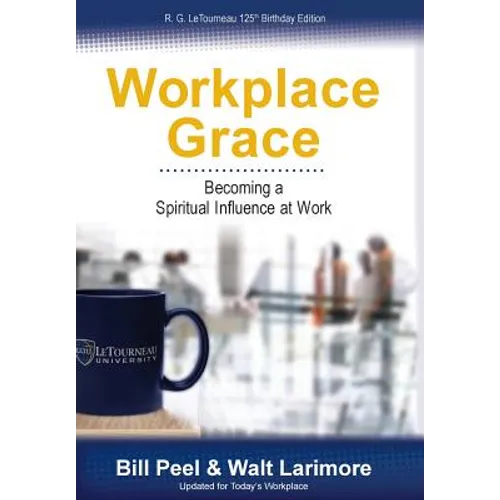 Workplace Grace: Becoming a Spiritual Influence at Work