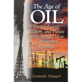 The Age of Oil: The Mythology, History, and Future of the World's Most Controversial Resource