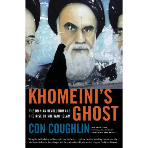Khomeini's Ghost: The Iranian Revolution and the Rise of Militant Islam