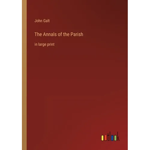 The Annals of the Parish: in large print
