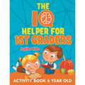The IQ Helper for 1st Graders: Activity Book 6 Year Old