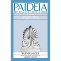 Paideia: The Ideals of Greek Culture Volume I: Archaic Greece: The Mind of Athens