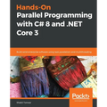 Hands-On Parallel Programming with C# 8 and .NET Core 3